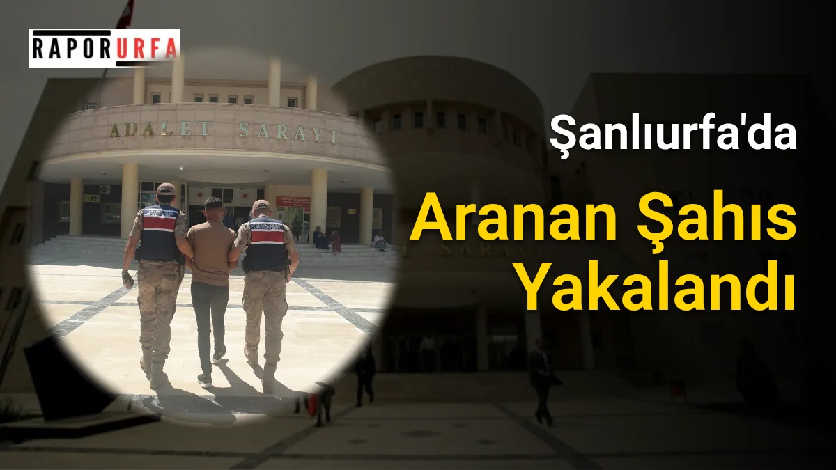 Şanlıurfa’da 8 yıl 9 ay hapis cezasıyla aranan şahıs yakalandı