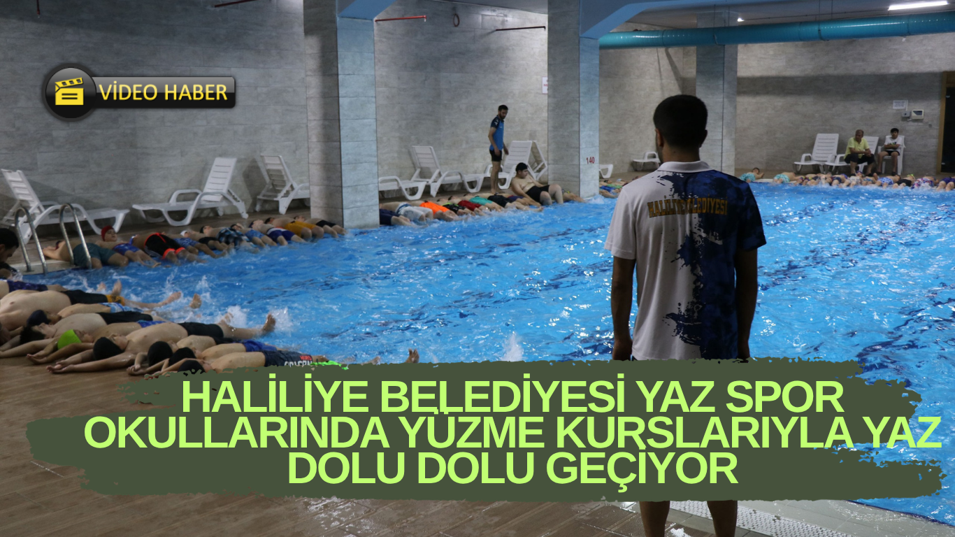 HALİLİYE BELEDİYESİ YAZ SPOR OKULLARINDA YÜZME KURSLARIYLA YAZ DOLU DOLU GEÇİYOR