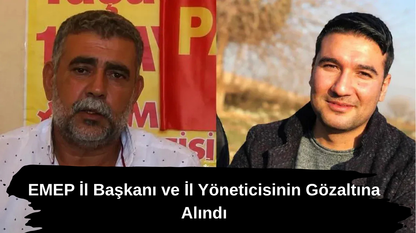 Şanlıurfa'da Şafak Operasyonu: EMEP İl Başkanı ve İl Yöneticisinin Gözaltına Alındığı Açıklandı