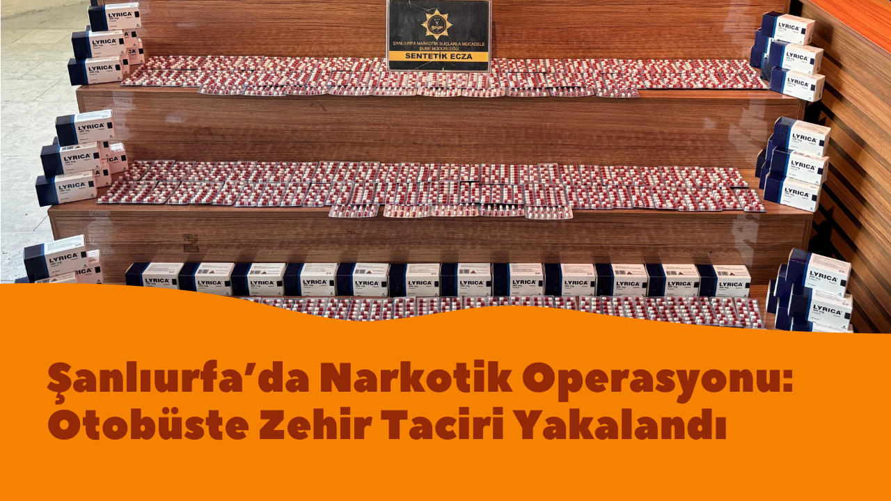 Şanlıurfa’da Narkotik Operasyonu: Otobüste Zehir Taciri Yakalandı