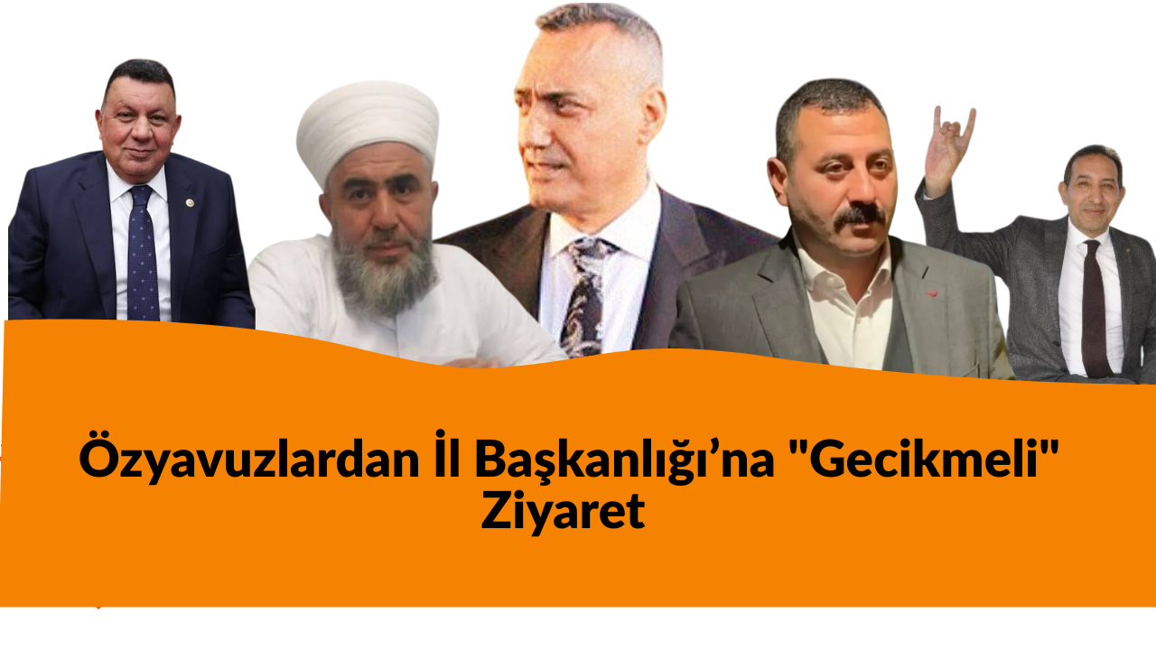 Özyavuzlardan İl Başkanlığı’na "Gecikmeli" Ziyaret