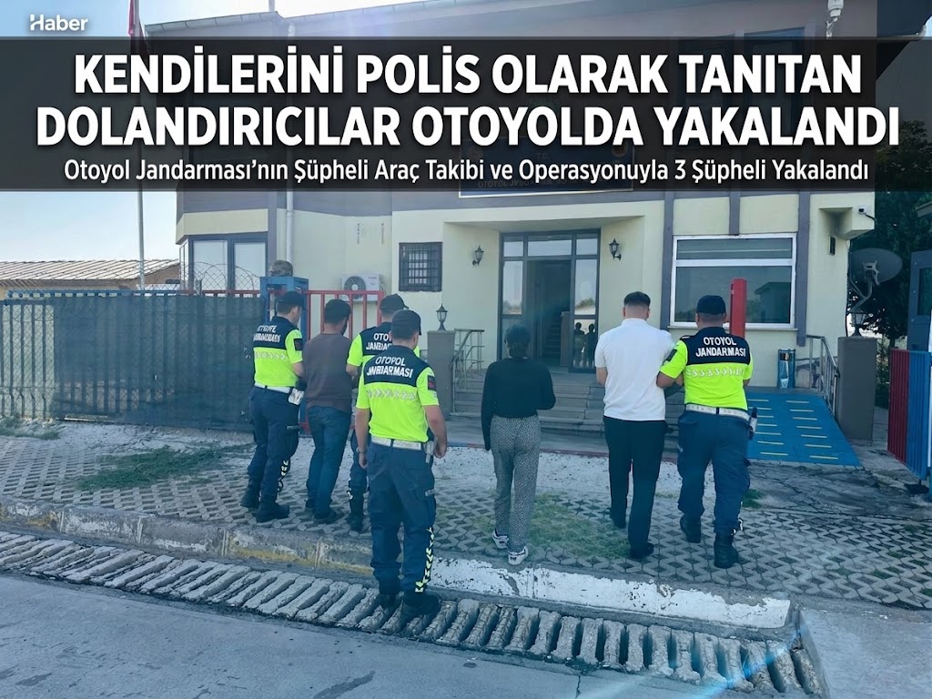 KENDİLERİNİ POLİS OLARAK TANITAN DOLANDIRICILAR OTOYOLDA YAKALANDI: ŞANLIURFA JANDARMADAN DEV OPERASYON